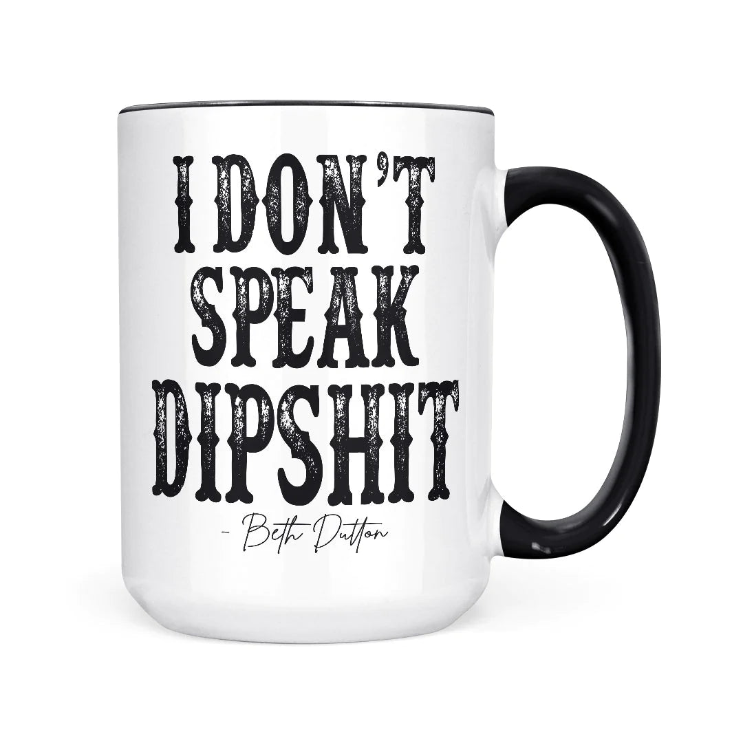 I Don't Speak Dipshit Mug (Yellowstone)