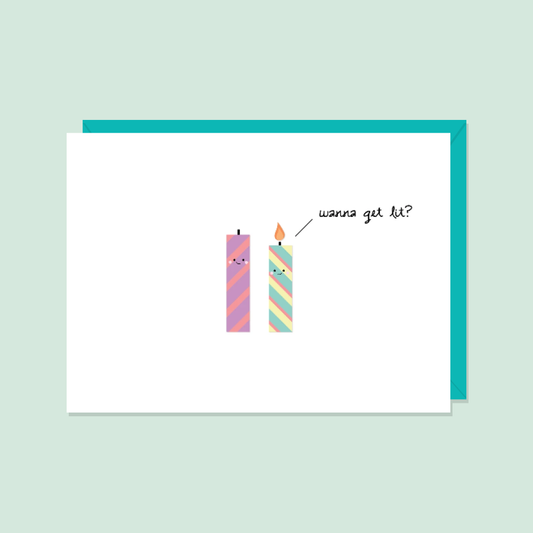 Wanna Get Lit | Greeting Card