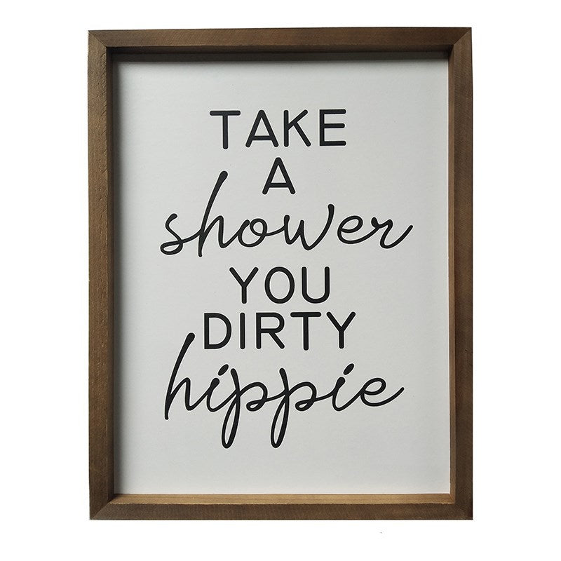 Take a shower you dirty hippy Sign