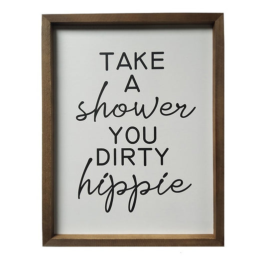 Take a shower you dirty hippy Sign